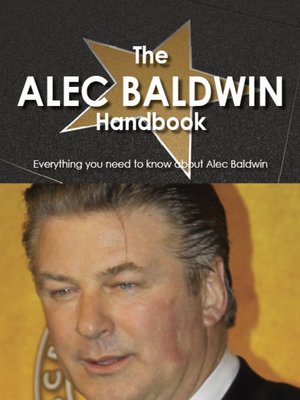 cover image of The Alec Baldwin Handbook - Everything you need to know about Alec Baldwin